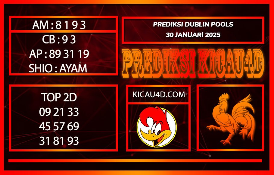 PREDIKSI TOGEL DUBLIN POOLS 30 JANUARI 2025 AM : 8 1 9 3 CB : 9 3 AP : 89 31 19 SHIO : AYAM TOP 2D 09 21 33 45 57 69 31 81 93